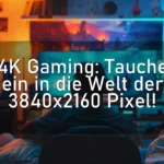 4K Gaming: Tauche ein in die Welt der 3840×2160 Pixel!