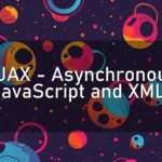 AJAX – Asynchronous JavaScript and XML.