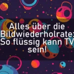Alles über die Bildwiederholrate: So flüssig kann TV sein!