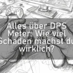 Alles über DPS Meter: Wie viel Schaden machst du wirklich?