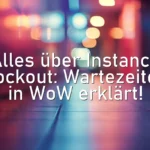 Alles über Instance Lockout: Wartezeiten in WoW erklärt!