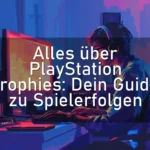 Alles über PlayStation Trophies: Dein Guide zu Spielerfolgen