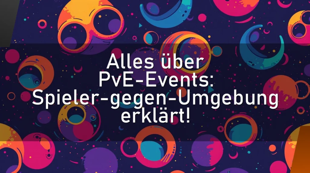 Alles über PvE-Events: Spieler-gegen-Umgebung erklärt!