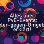 Alles über PvE-Events: Spieler-gegen-Umgebung erklärt!