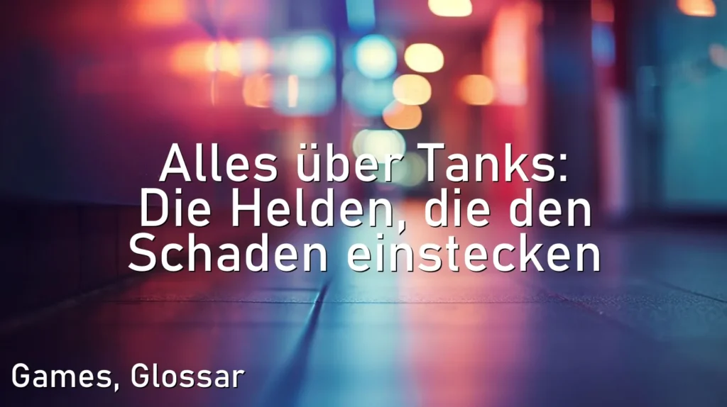 Alles über Tanks: Die Helden, die den Schaden einstecken