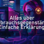Alles über Verbrauchsgegenstände: Einfache Erklärung!
