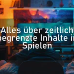 Alles über zeitlich begrenzte Inhalte in Spielen