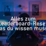 Alles zum Leaderboard-Reset: Was du wissen musst!