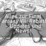 Alles zur Final Fantasy VII: Rebirth – Updates und News!