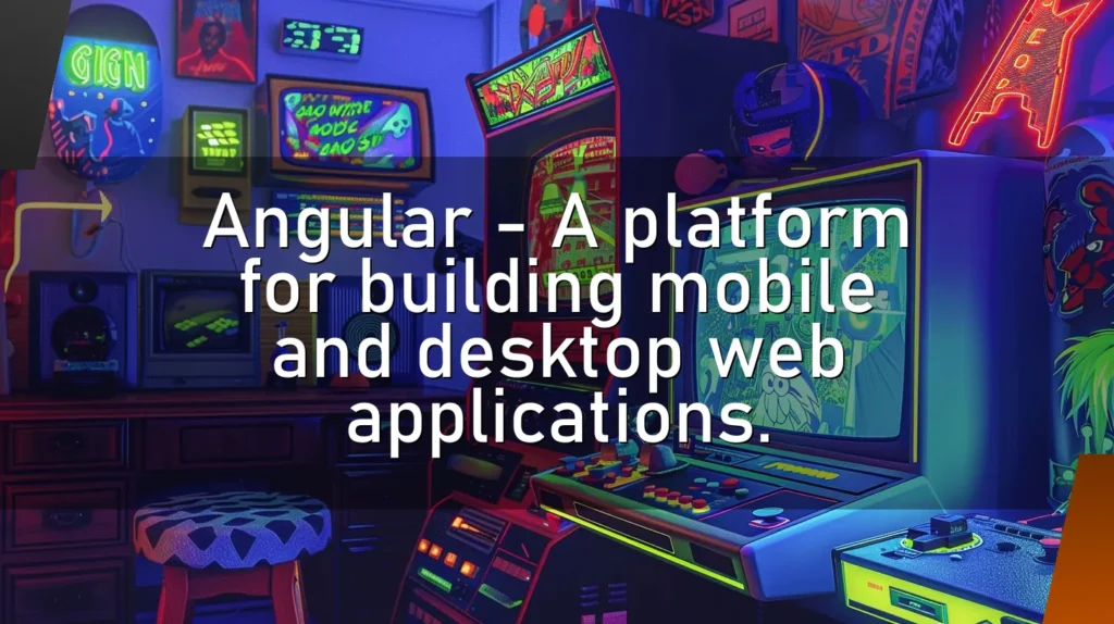 Angular – A platform for building mobile and desktop web applications.
