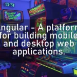 Angular – A platform for building mobile and desktop web applications.