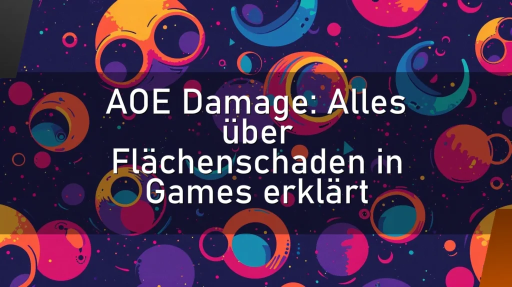 AOE Damage: Alles über Flächenschaden in Games erklärt