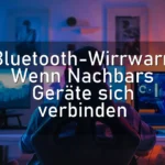 Bluetooth-Wirrwarr: Wenn Nachbars Geräte sich verbinden