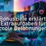 Bonusziele erklärt: Extraaufgaben für coole Belohnungen