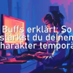 Buffs erklärt: So stärkst du deinen Charakter temporär