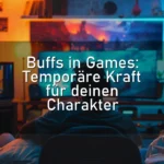 Buffs in Games: Temporäre Kraft für deinen Charakter