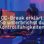 CC-Break erklärt: So unterbrichst du Kontrollfähigkeiten!