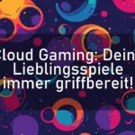 Cloud Gaming: Deine Lieblingsspiele immer griffbereit!