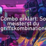 Combo erklärt: So meisterst du Angriffskombinationen!