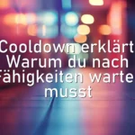 Cooldown erklärt: Warum du nach Fähigkeiten warten musst