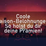 Coole Saison-Belohnungen: So holst du dir deine Prämien!