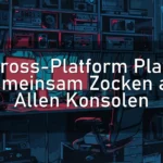 Cross-Platform Play: Gemeinsam Zocken auf Allen Konsolen