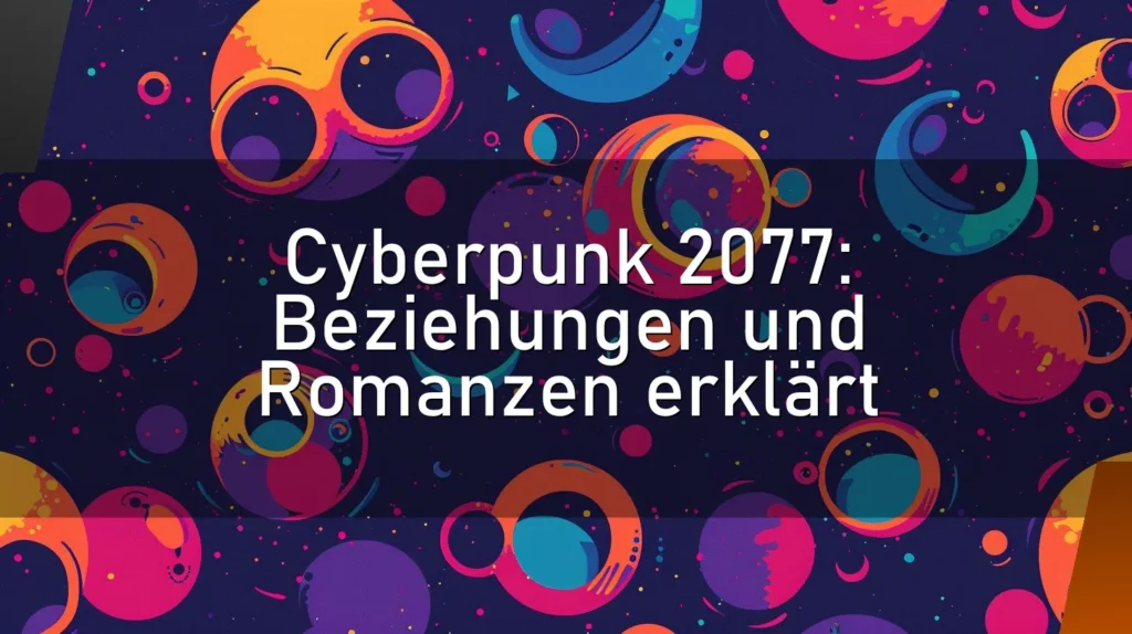 Cyberpunk 2077: Beziehungen und Romanzen erklärt