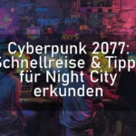 Cyberpunk 2077: Schnellreise & Tipps für Night City erkunden