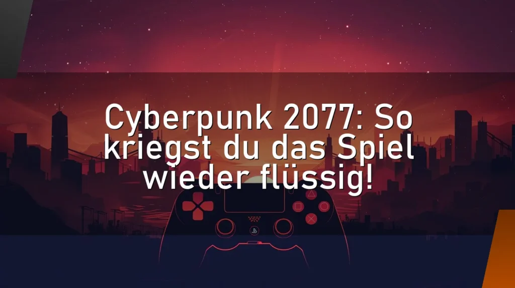 Cyberpunk 2077: So kriegst du das Spiel wieder flüssig!