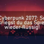 Cyberpunk 2077: So kriegst du das Spiel wieder flüssig!