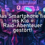 Das Smartphone fiel ins Klo – Raid-Abenteuer gestört!