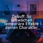 Debuff: So schwächen temporäre Effekte deinen Charakter