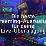 Die beste Streaming-Ausrüstung für deine Live-Übertragung