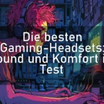 Die besten Gaming-Headsets: Sound und Komfort im Test