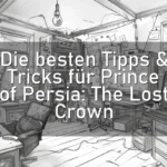Die besten Tipps & Tricks für Prince of Persia: The Lost Crown