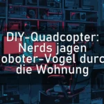 DIY-Quadcopter: Nerds jagen Roboter-Vogel durch die Wohnung