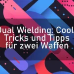 Dual Wielding: Coole Tricks und Tipps für zwei Waffen