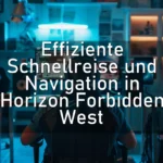Effiziente Schnellreise und Navigation in Horizon Forbidden West