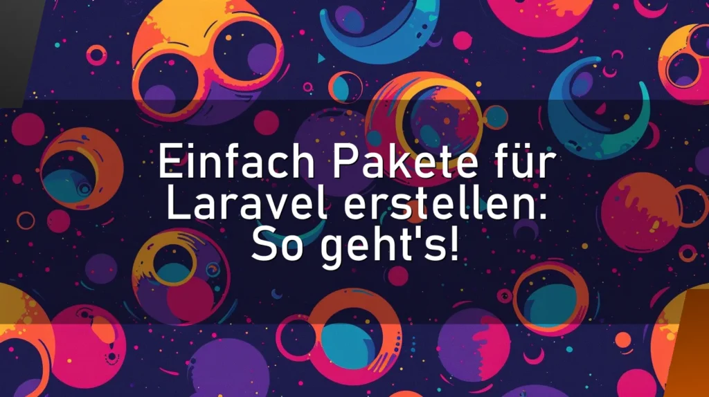 Einfach Pakete für Laravel erstellen: So geht’s!