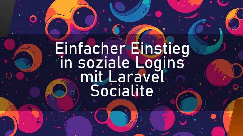 Einfacher Einstieg in soziale Logins mit Laravel Socialite