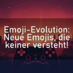 Emoji-Evolution: Neue Emojis, die keiner versteht!