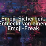 Emoji-Sicherheit: Entdeckt von einem Emoji-Freak