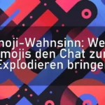 Emoji-Wahnsinn: Wenn Emojis den Chat zum Explodieren bringen
