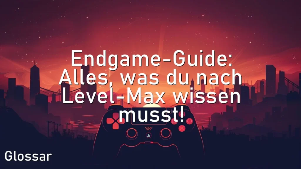 Endgame-Guide: Alles, was du nach Level-Max wissen musst!