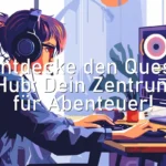 Entdecke den Quest Hub: Dein Zentrum für Abenteuer!