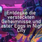 Entdecke die versteckten Geheimnisse und Easter Eggs in Night City