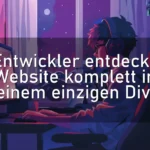 Entwickler entdeckt: Website komplett in einem einzigen Div!