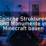 Epische Strukturen und Monumente in Minecraft bauen