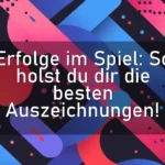 Erfolge im Spiel: So holst du dir die besten Auszeichnungen!