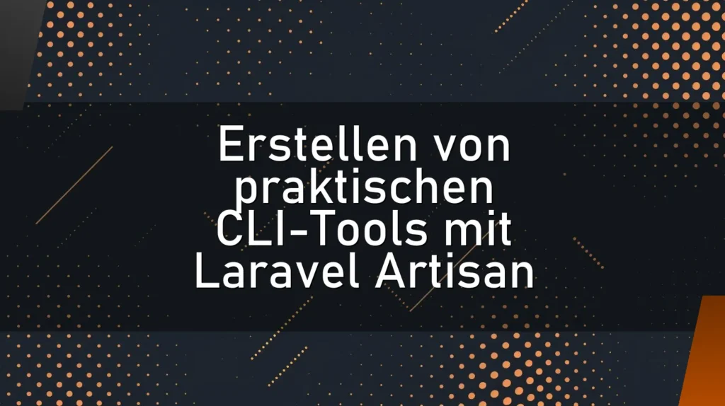 Erstellen von praktischen CLI-Tools mit Laravel Artisan